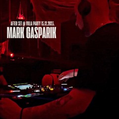 Villa Pizsi After Party - Live @ Mark Gasparik Set time:6.00-9.00