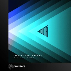 Premiere: Ignacio Arfeli - No Machine - Volta Records