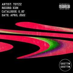 Toyzz - ICON EP (G_87) [Ghetto Ghetto]