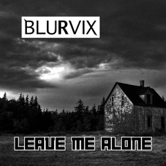 Leave Me Alone