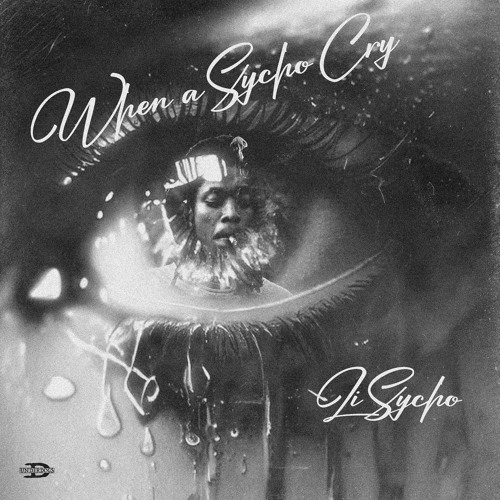 Li Sycho - When A Sycho Cry (Prod. Digital Debo)