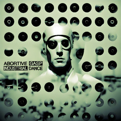 Abortive Gasp - Industrial Dance - 10 For Ladies