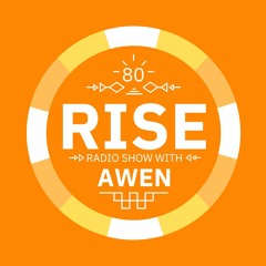 RISE Radio Show Vol. 80| Mixed by Awen