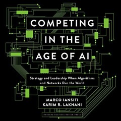 DOWNLOAD KINDLE 💏 Competing in the Age of AI: Strategy and Leadership When Algorithm