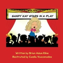 [Read PDF] Sandy Kay Stars In A Play! A fun educational kids book about the love
