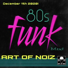 ART OF NOIZ  DEC. 11th 2020!  ELECTRO FUNK - 80'S - FREESTYLE