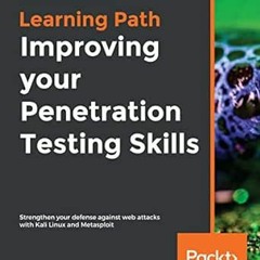 [Get] [KINDLE PDF EBOOK EPUB] Improving your Penetration Testing Skills: Strengthen your defense aga