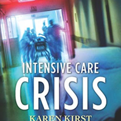 GET PDF 📦 Intensive Care Crisis (Love Inspired Suspense) by  Karen Kirst [EPUB KINDL