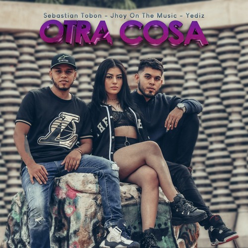 OTRA COSA - SEBASTIAN TOBON & JHOY FT.YEDIZ  DJ VERSION(FREE EN BOTON COMPRAR)