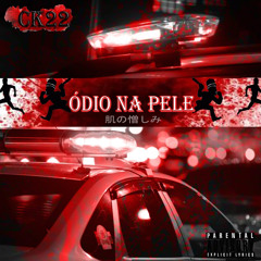 CK22 - “Ódio na Pele” 🩸🤬 feat. DVD e ManoDonny