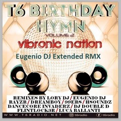 Vibronic Nation - T6 Birthday Hymn (Eugenio DJ Extended RMX)
