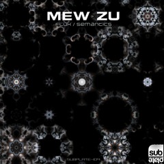 Mew Zu - Flux [SUBPLATE-109]