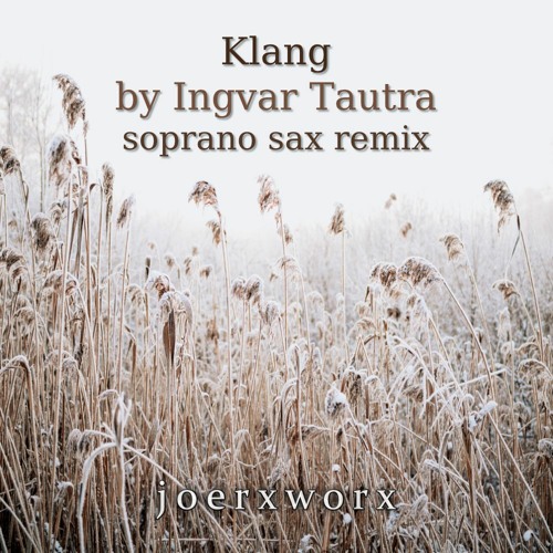 Klang by Ingvar Tautra / soprano sax remix