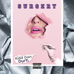 Surgery (feat. Kidd Dan)
