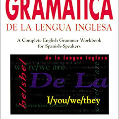 DOWNLOAD PDF 📜 Gramatica De La Lengua Inglesa : A Complete English Grammar Workbook