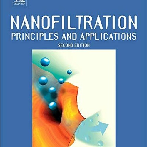 free PDF 💜 Nanofiltration: Principles and Applications by  Andrea Schäfer &  Tony Fa