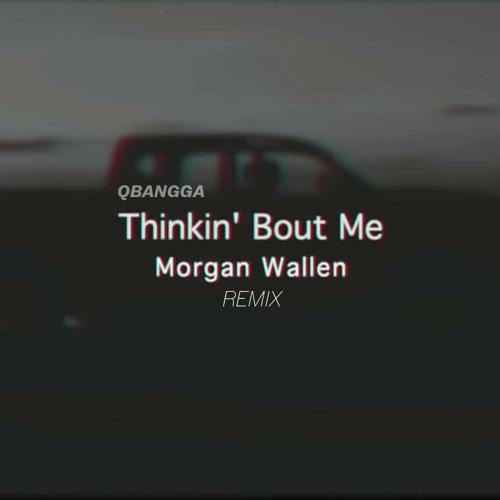 Stream THINKING BOUT ME [ WALLEN REMIX ] by QBANGGA Listen