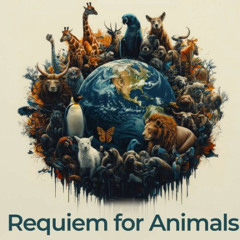 "Requiem for Animals" for Chorus and String Orchestra by Keane Southard