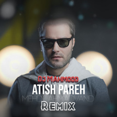 Mehdi Ahmadvand - Atish Pareh ( Remix ) - ریمیکس مهدی احمدوند آتیش پاره