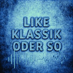 Like Klassik oder so - mit Erweiterung