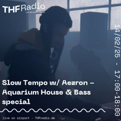 SLOW TEMPO w/ AEZRON - Aquarium House & Bass Special