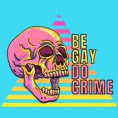 Be Gay... Do Crime! [free download]