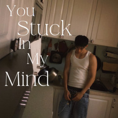 You Stuck In My Mind