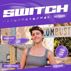 Lau | SWITCH on FBi Radio