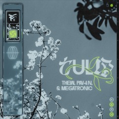 Thew, PAV4N, & Megatronic - Tulip
