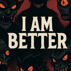 I AM BETTER
