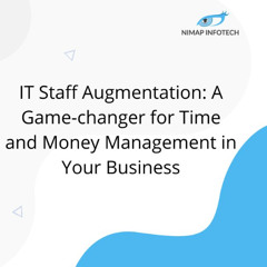 IT Staff Augmentation: A Game-changer for Time and Money Management in Your Business