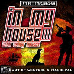 In My House 111 With Valley Houser Feat. Out Of Control & Hardeval