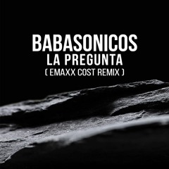 Babasonicos - La Pregunta (Emaxx Cost Remix) [FREE DOWNLOAD]