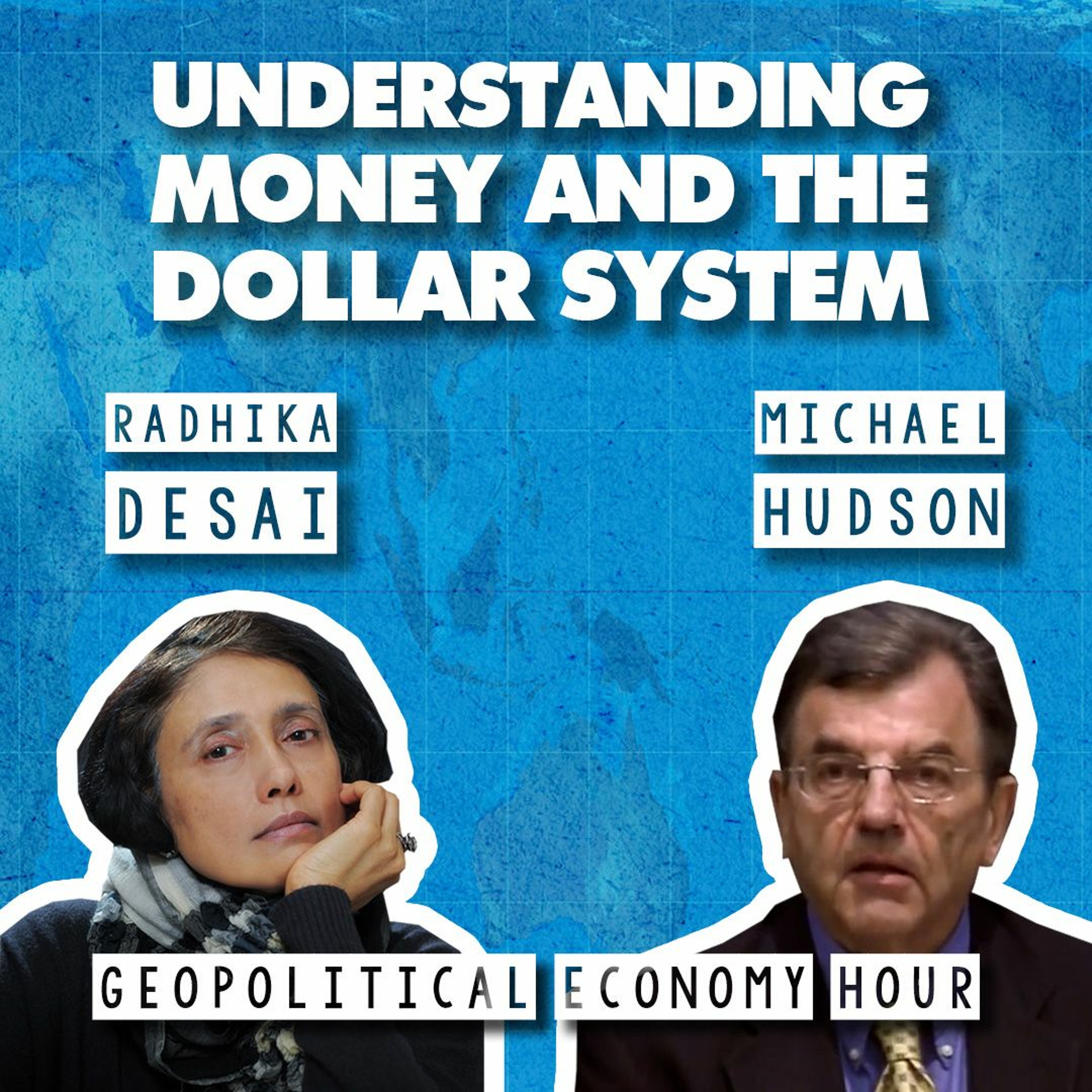 Understanding money and the dollar system's contradictions with Radhika Desai & Michael Hudson