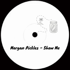 Morgan Pickles - Show Me