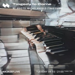 Tragedy to Come w/ MICHELANGEL0  08/03/2022