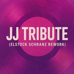 JJ TRIBUTE (ELSTOCK SCHRANZ REWORK)