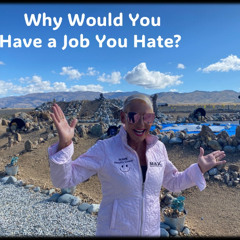 Why would you have a Job you hate