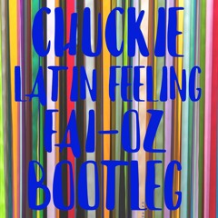 Chuckie - Latin Feeling (FAI - OZ Bootleg)