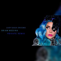 Lady Gaga-Enigma(Brian Medina Private Remix).mp3