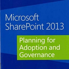 Read KINDLE 💝 Microsoft SharePoint 2013: Planning for Adoption and Governance by  Ge