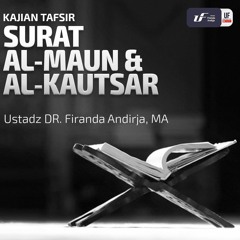 Tafsir Surat Al - Maun & Al - Kautsar - Ustadz Dr. Firanda Andirja, M.A.