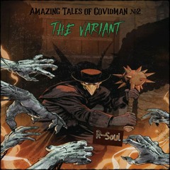 Amazing Tales of Covidman (Part 2) THE VARIANT
