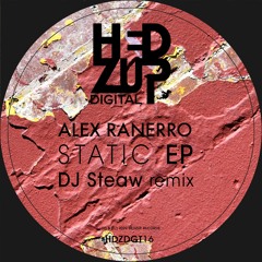 Premiere: Alex Ranerro - Static (DJ Steaw Remix) [Hedzup Records]
