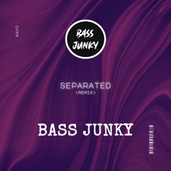 Bass Junky - Seperated (Edit)