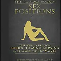 [Read] The Big Black Book of Sex Positions: Take Your Sex Life From Boring To Mind-Blowing in a Few