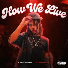 Young Smoke x Streameum - How We Live