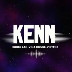House Lak-Set Nhạc Không Tên #1-Kenn Mix