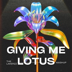 Giving Me Lotus (The Lakerzz Mashup)