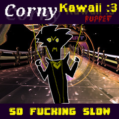 [PIP3JAM] SO FUCKING SLOW - The Corny Kawaii Puppet